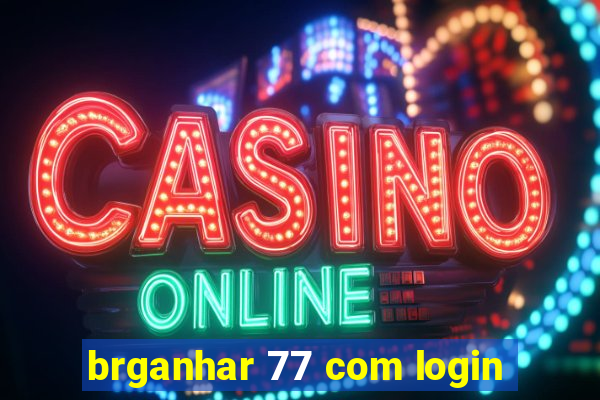 brganhar 77 com login